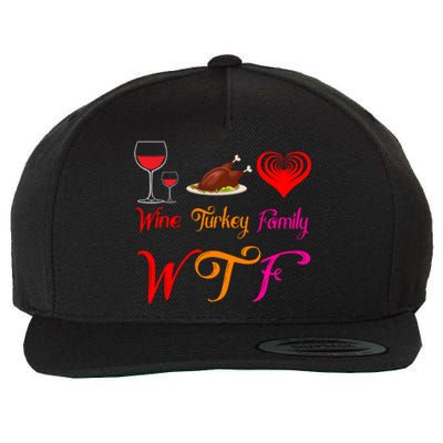 Wtf Wine Turkey Family Matching Funny Thanksgiving Day Funny Gift Wool Snapback Cap