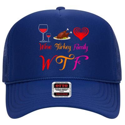 Wtf Wine Turkey Family Matching Funny Thanksgiving Day Funny Gift High Crown Mesh Back Trucker Hat