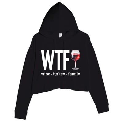 Wtf Wine Turkey Family Funny Thanksgiving Crop Fleece Hoodie