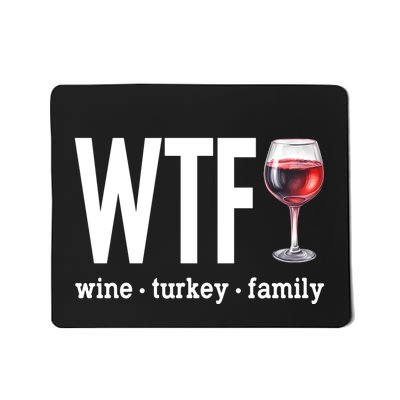 Wtf Wine Turkey Family Funny Thanksgiving Mousepad