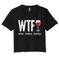 Wtf Wine Turkey Family Funny Thanksgiving Women's Crop Top Tee