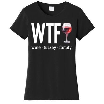 Wtf Wine Turkey Family Funny Thanksgiving Women's T-Shirt