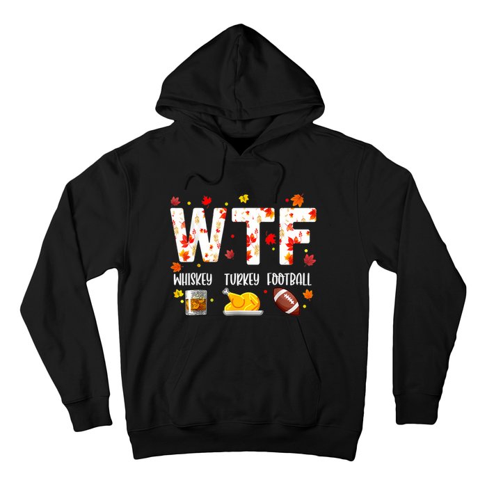 Wtf Whiskey Turkey Football Funny Thanksgiving Day Hoodie