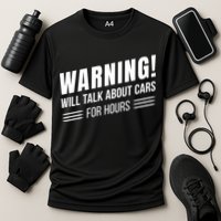 Warning Will Talk About Cars For Hours Performance Shirt