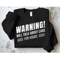 Warning Will Talk About Cars For Hours Sweatshirt