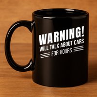 Warning Will Talk About Cars For Hours 11oz C Handle Ceramic Mug