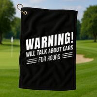 Warning Will Talk About Cars For Hours Golf Towel