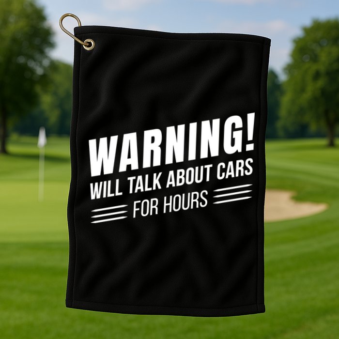 Warning Will Talk About Cars For Hours Golf Towel