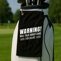 Warning Will Talk About Cars For Hours Golf Towel