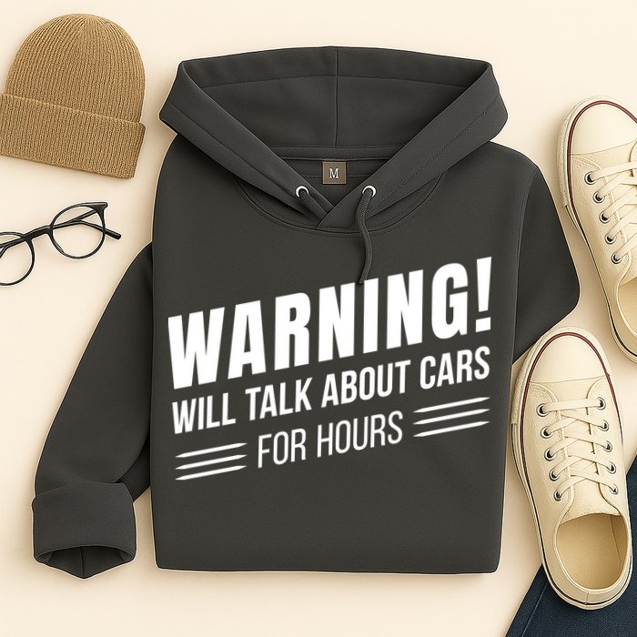 Warning Will Talk About Cars For Hours Hoodie