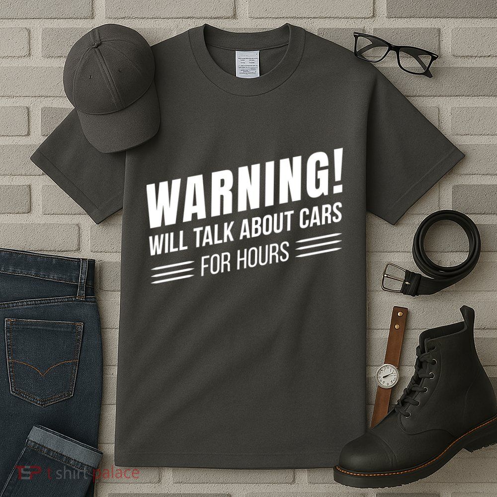Warning Will Talk About Cars For Hours Tall T-Shirt