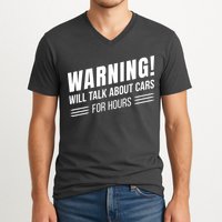 Warning Will Talk About Cars For Hours V-Neck T-Shirt