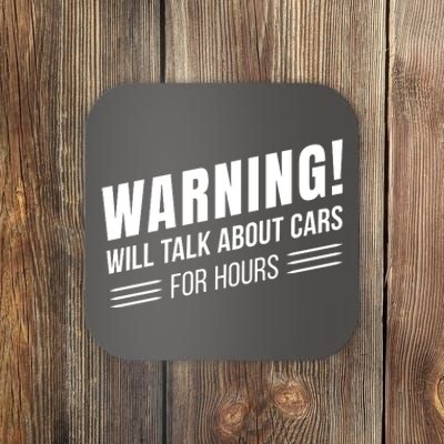 Warning Will Talk About Cars For Hours Coaster