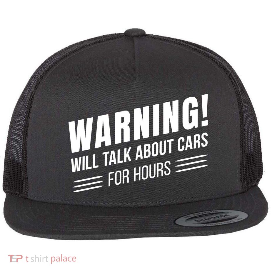 Warning Will Talk About Cars For Hours Flat Bill Trucker Hat