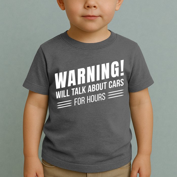 Warning Will Talk About Cars For Hours Toddler T-Shirt