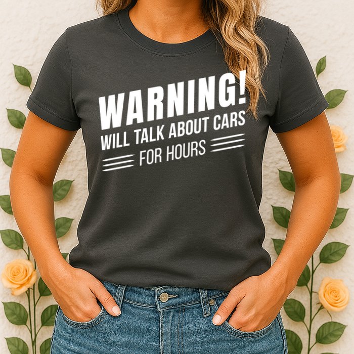 Warning Will Talk About Cars For Hours Womens T-Shirt