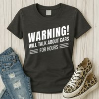 Warning Will Talk About Cars For Hours Womens T-Shirt