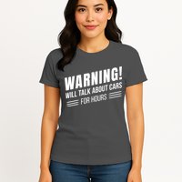 Warning Will Talk About Cars For Hours Womens T-Shirt