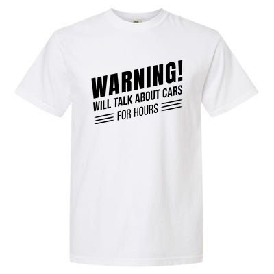 Warning Will Talk About Cars For Hours Garment-Dyed Heavyweight T-Shirt