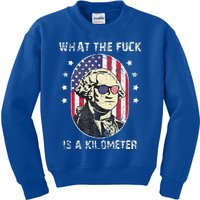 WTF What The Fuck Is A Kilometer George Washington July 4th Kids Sweatshirt