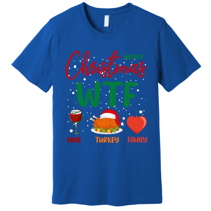 Wtf Wine Turkey Family Funny Gift Merry Christmas Day Gift Premium T-Shirt