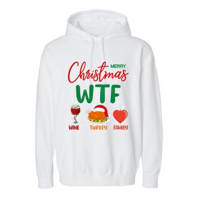 Wtf Wine Turkey Family Funny Gift Merry Christmas Day Gift Garment-Dyed Fleece Hoodie