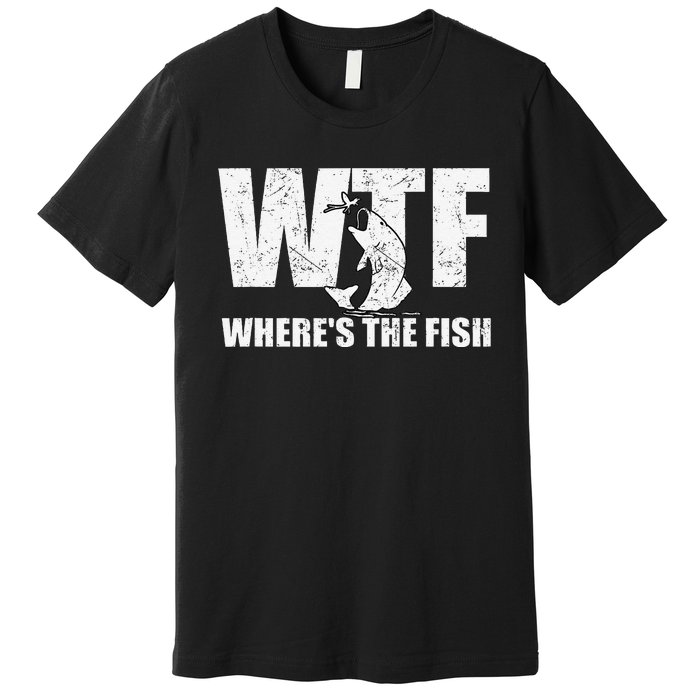 Wtf WhereS The Fish Funny Fishing Gifts Fathers Day Premium T-Shirt