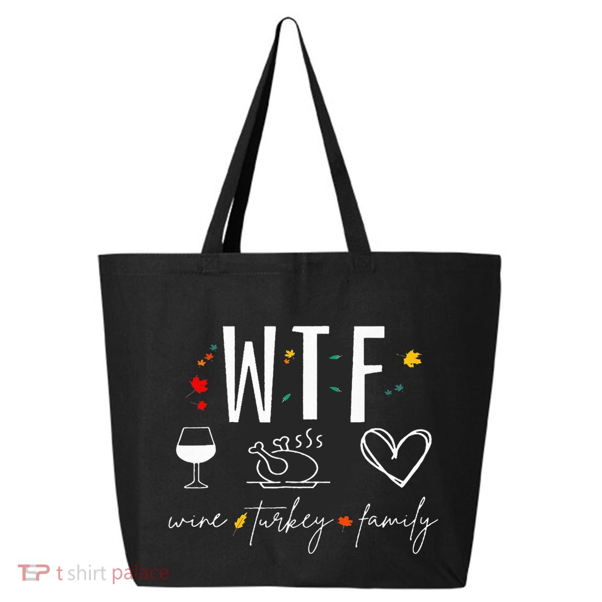 WTF Wine Turkey Family Fall Autumn Funny Thanksgiving Party 25L Jumbo Tote