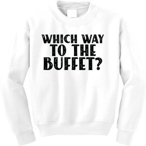 Which Way To The Buffet Funny Jokes Sarcastic Kids Sweatshirt