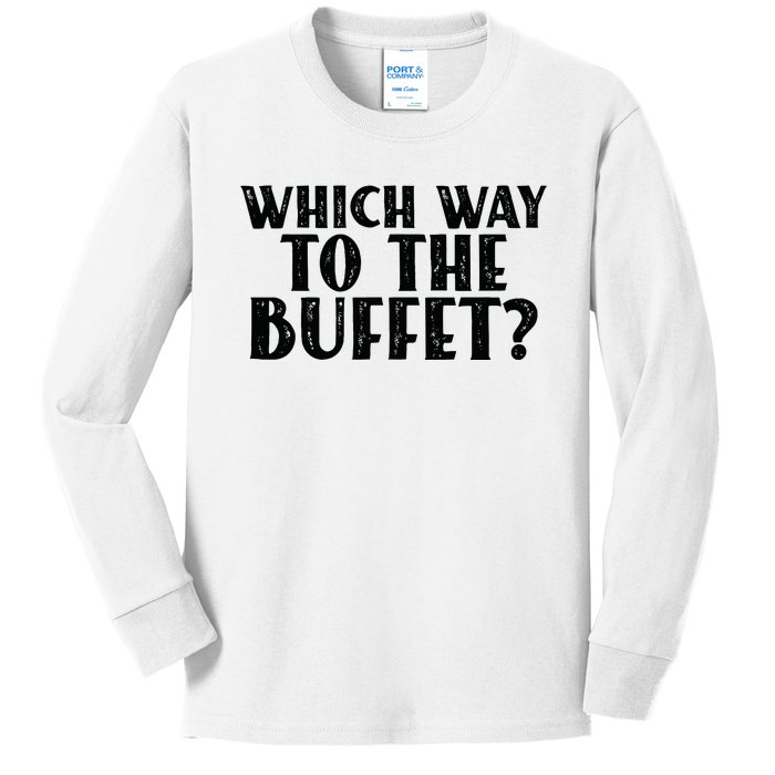 Which Way To The Buffet Funny Jokes Sarcastic Kids Long Sleeve Shirt