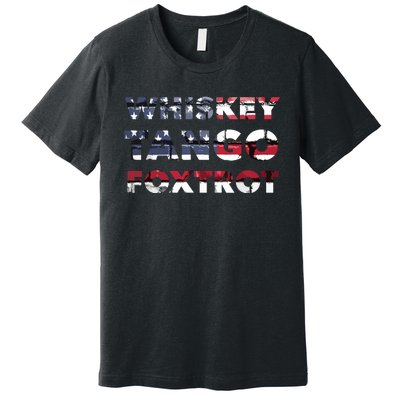 WTF Whiskey Tango Foxtrot American Flag Men Women Premium T-Shirt