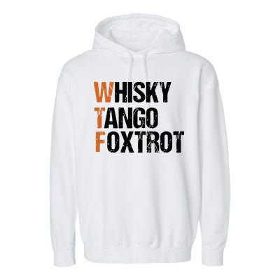 WTF Whisky Tango Foxtrot Garment-Dyed Fleece Hoodie