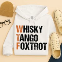 WTF Whisky Tango Foxtrot Hoodie