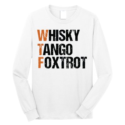 WTF Whisky Tango Foxtrot Long Sleeve Shirt