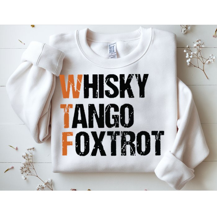 WTF Whisky Tango Foxtrot Sweatshirt