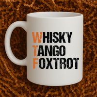 WTF Whisky Tango Foxtrot Mug