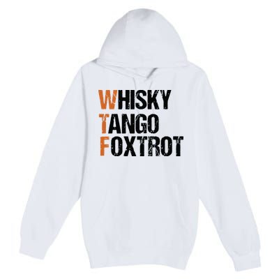 WTF Whisky Tango Foxtrot Premium Pullover Hoodie
