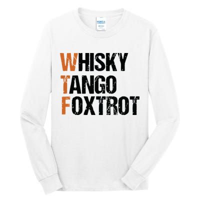 WTF Whisky Tango Foxtrot Tall Long Sleeve T-Shirt