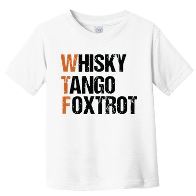 WTF Whisky Tango Foxtrot Toddler T-Shirt