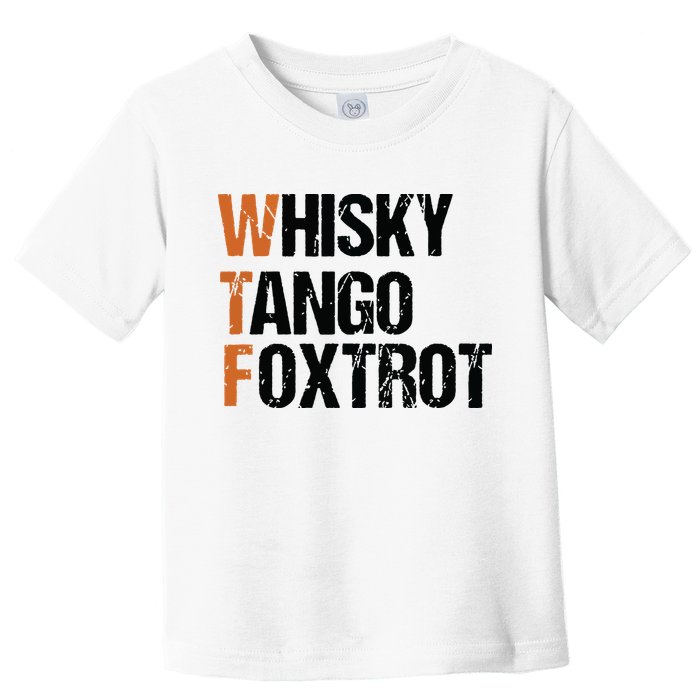 WTF Whisky Tango Foxtrot Toddler T-Shirt