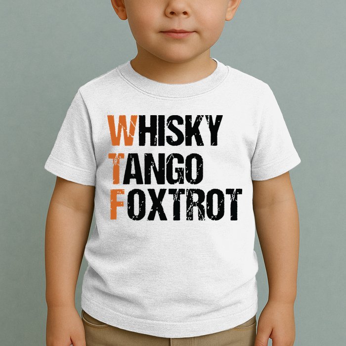 WTF Whisky Tango Foxtrot Toddler T-Shirt