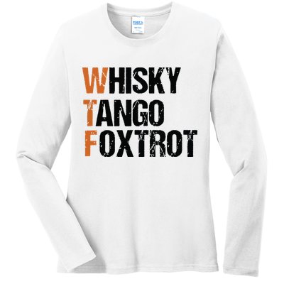 WTF Whisky Tango Foxtrot Ladies Long Sleeve Shirt