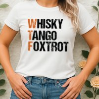 WTF Whisky Tango Foxtrot Womens T-Shirt