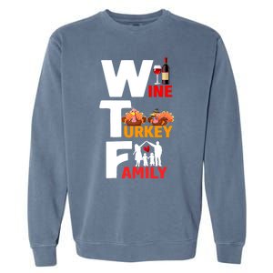 Wtf Wine Turkey Family Thanksgiving Day Quote Gift Garment-Dyed Sweatshirt