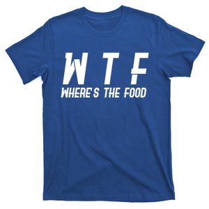 Wtf Wheres The Food Funny Gift T-Shirt