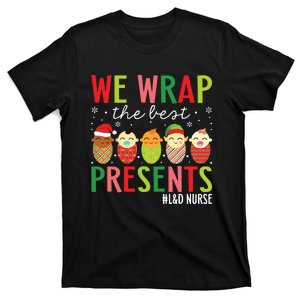 We Wrap The Best Presents Labor And Delivery Nurse Christmas T-Shirt