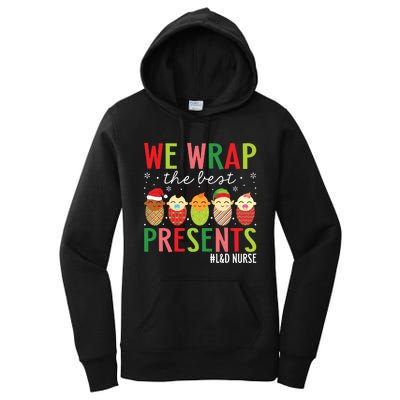 We Wrap The Best Presents Labor And Delivery Nurse Christmas Women's Pullover Hoodie