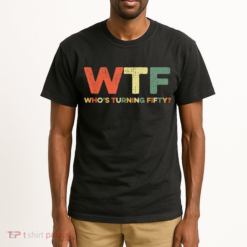 WTF Who's Turning Fifty Funny 50th Birthday Party 50 Years Tall T-Shirt
