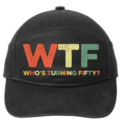 WTF Who's Turning Fifty Funny 50th Birthday Party 50 Years 7-Panel Snapback Hat
