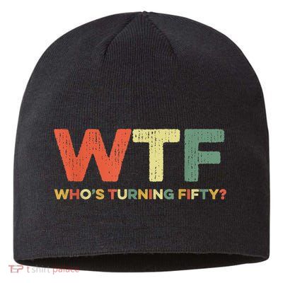 WTF Who's Turning Fifty Funny 50th Birthday Party 50 Years Sustainable Beanie